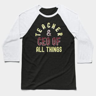 Teacher & CEO Of All Things High Ego Smartest Nerdy Tee Baseball T-Shirt